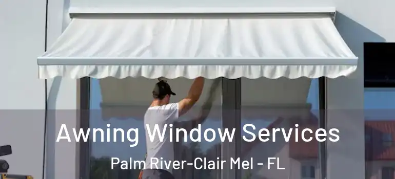 Awning Window Services Palm River-Clair Mel - FL