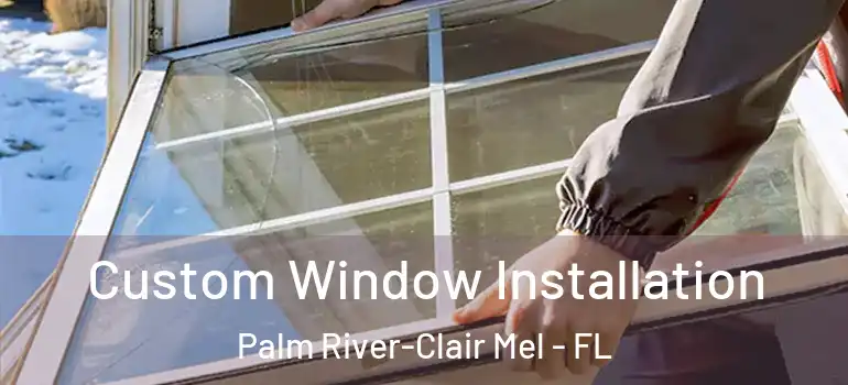 Custom Window Installation Palm River-Clair Mel - FL