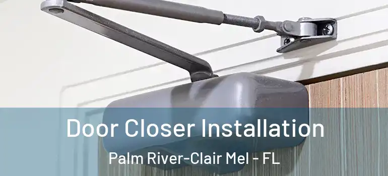  Door Closer Installation Palm River-Clair Mel - FL