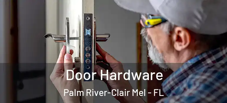 Door Hardware Palm River-Clair Mel - FL