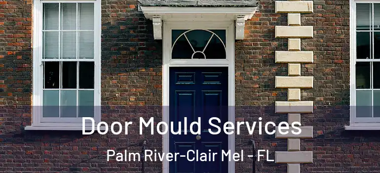 Door Mould Services Palm River-Clair Mel - FL