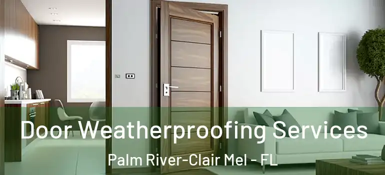 Door Weatherproofing Services Palm River-Clair Mel - FL