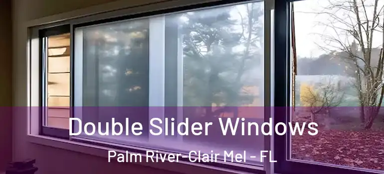 Double Slider Windows Palm River-Clair Mel - FL