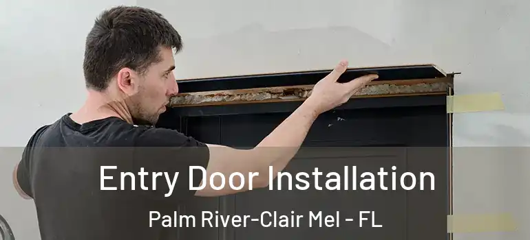 Entry Door Installation Palm River-Clair Mel - FL