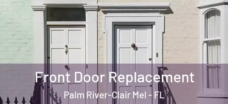 Front Door Replacement Palm River-Clair Mel - FL