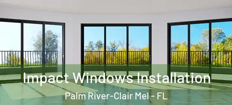 Impact Windows Installation Palm River-Clair Mel - FL
