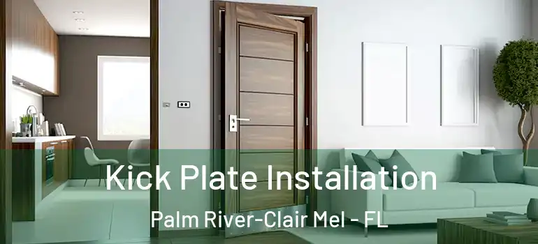 Kick Plate Installation Palm River-Clair Mel - FL