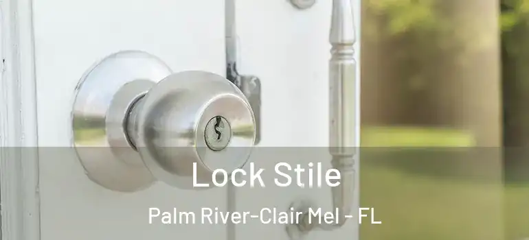 Lock Stile Palm River-Clair Mel - FL