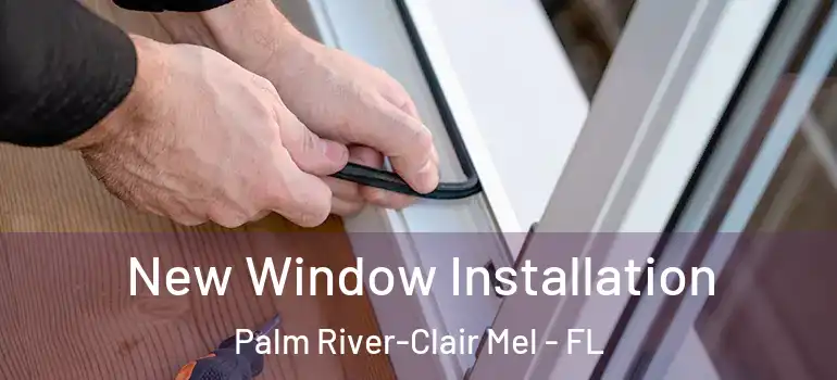 New Window Installation Palm River-Clair Mel - FL
