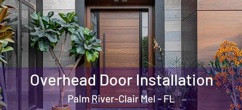  Overhead Door Installation Palm River-Clair Mel - FL