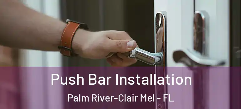 Push Bar Installation Palm River-Clair Mel - FL