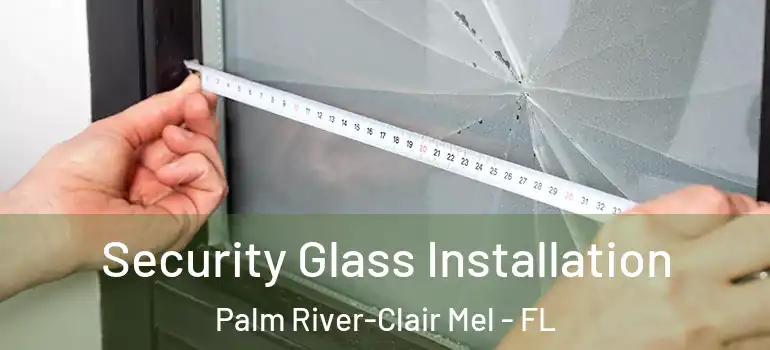  Security Glass Installation Palm River-Clair Mel - FL