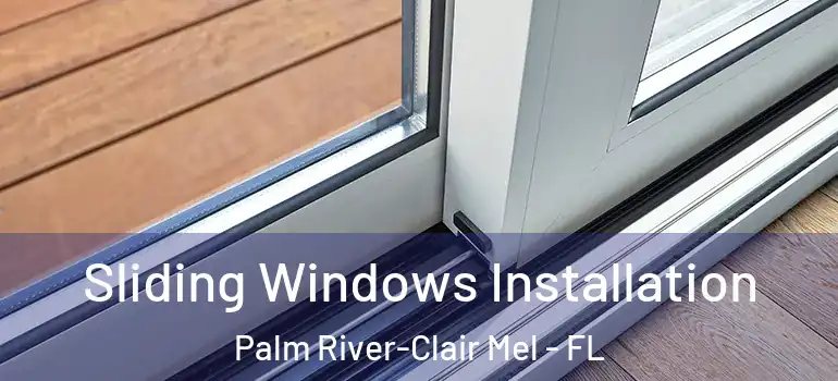 Sliding Windows Installation Palm River-Clair Mel - FL