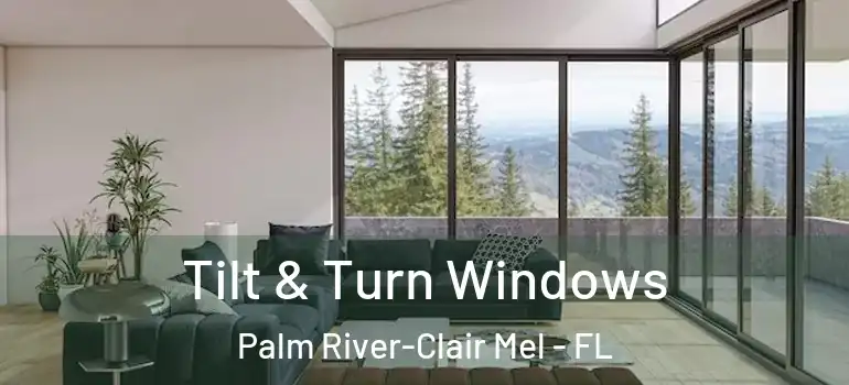 Tilt & Turn Windows Palm River-Clair Mel - FL