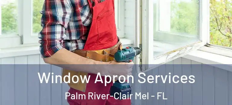 Window Apron Services Palm River-Clair Mel - FL