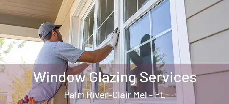 Window Glazing Services Palm River-Clair Mel - FL