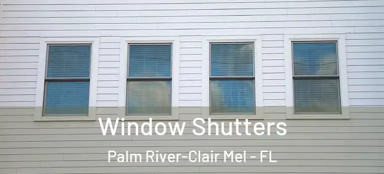 Window Shutters Palm River-Clair Mel - FL