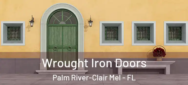 Wrought Iron Doors Palm River-Clair Mel - FL